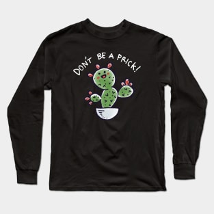 Dont be a Prick Long Sleeve T-Shirt